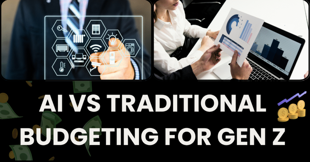 AI vs Traditional Budgeting for Gen Z