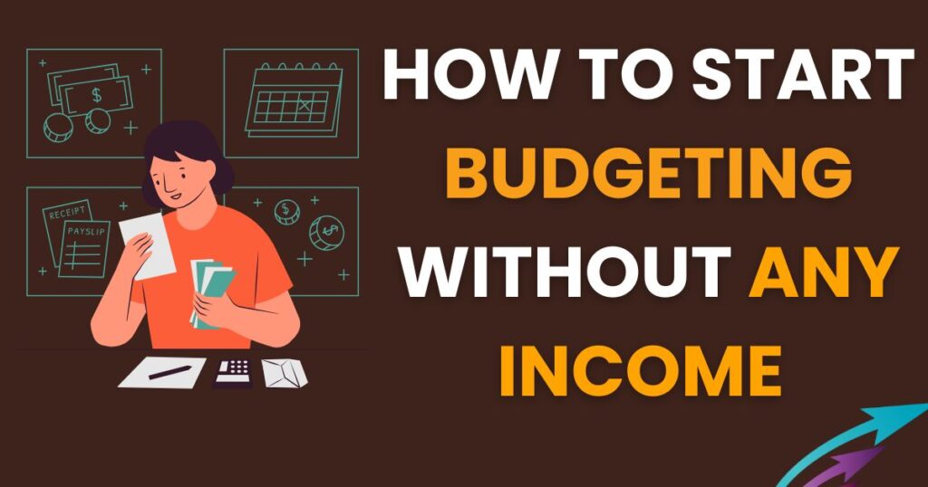 How to start budgeting without any income